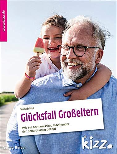 Glücksfall Großeltern: Wie Familien gute Beziehungen führen