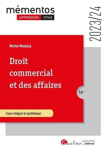 Droit commercial et des affaires : cours intégral et synthétique : 2023-2024