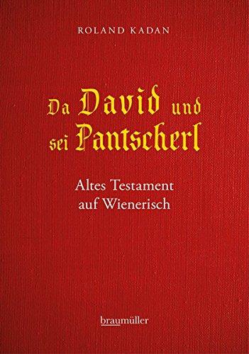 Da David und sei Pantscherl: Altes Testament auf Wienerisch