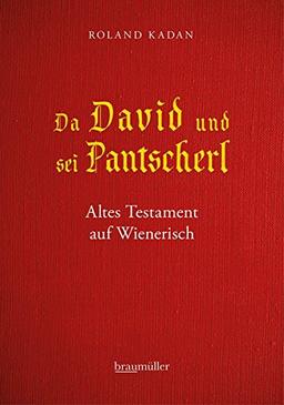 Da David und sei Pantscherl: Altes Testament auf Wienerisch