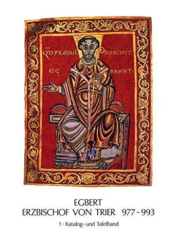 Egbert - Erzbischof von Trier 977-993 - Bd.1 Katalog und Tafelband / Bd. 2:  Aufsätze