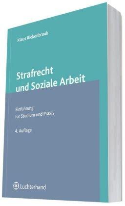 Strafrecht und Soziale Arbeit: Eine Einführung für Studium und Praxis