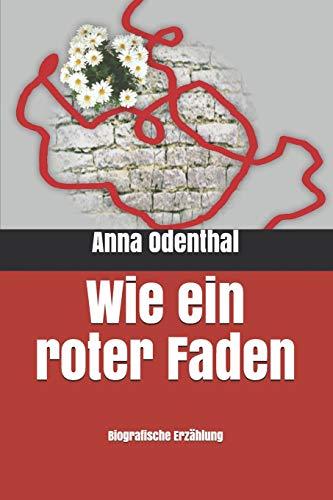 Wie ein roter Faden: Biografische Erzählung