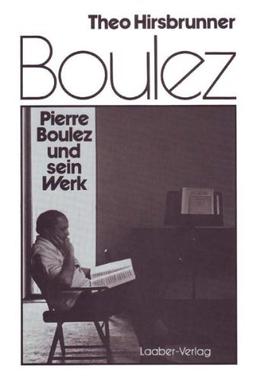 Pierre Boulez und sein Werk