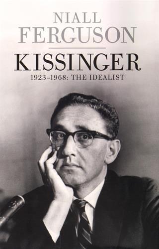 Kissinger: Volume One: The Idealist