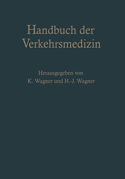 Handbuch der Verkehrsmedizin: Unter Berücksichtigung aller Verkehrswissenschaften