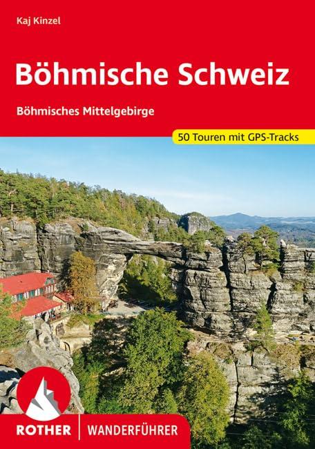 Böhmische Schweiz: Böhmisches Mittelgebirge. 55 Touren mit GPS-Tracks (Rother Wanderführer)