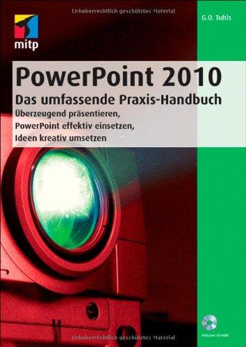 PowerPoint 2010 - Das umfassende Praxis-Handbuch: Überzeugend präsentieren, PowerPoint effektiv einsetzen, Ideen kreativ umsetzen