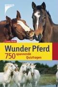 Wunder Pferd. 750 spannende Quizfragen