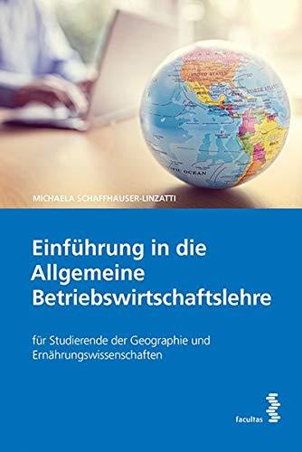 Einführung in die Allgemeine Betriebswirtschaftslehre: für Studierende der Geographie und Ernährungswissenschaften