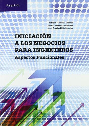 Iniciaciónalosnegociosparaingenieros : aspectosfuncionales (Administración)