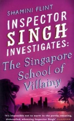 Inspector Singh Investigates: The Singapore School of Villai (Inspector Singh Investigates Series)