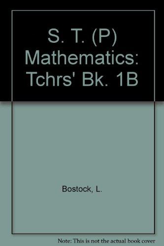 S. T. (P) Mathematics: Tchrs' Bk. 1B