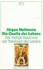 Die Quelle des Lebens. Der heilige Geist und die Theologie des Lebens