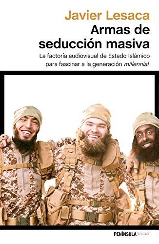 Armas de seducción masiva: La factoría audiovisual con la que Estado Islámico ha fascinado a la generación millennial (ATALAYA)