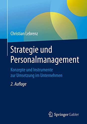 Strategie und Personalmanagement: Konzepte und Instrumente zur Umsetzung im Unternehmen