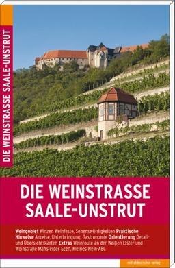 Die Weinstraße Saale-Unstrut: Reiseführer