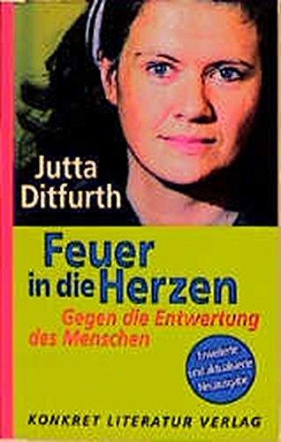 Feuer in die Herzen: Gegen die Entwertung des Menschen