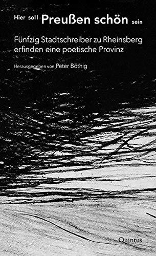 Hier soll Preußen schön sein: Fünfzig Stadtschreiber zu Rheinsberg erfinden eine poetische Provinz