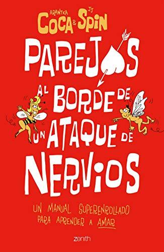 Parejas al borde de un ataque de nervios: Un manual superenrollado para aprender a amar (Autoayuda y superación)