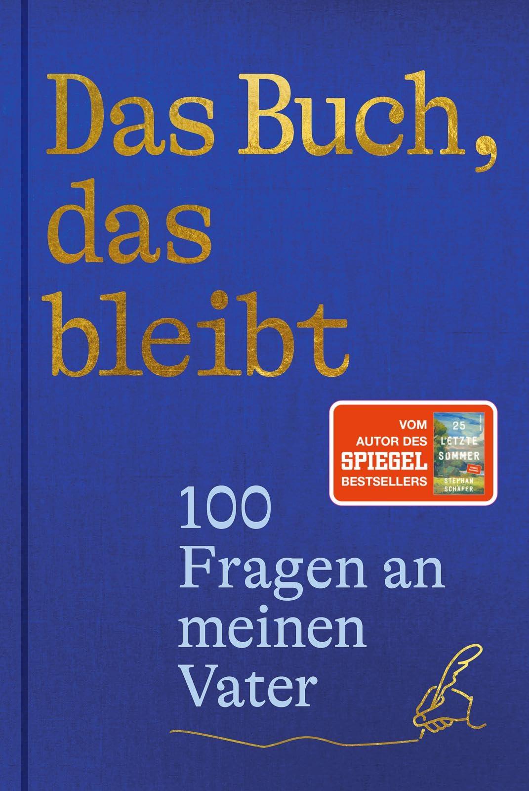 Das Buch, das bleibt: 100 Fragen an meinen Vater | Vom Autor des SPIEGEL-Bestsellers 25 letzte Sommer (Lebensfragen)