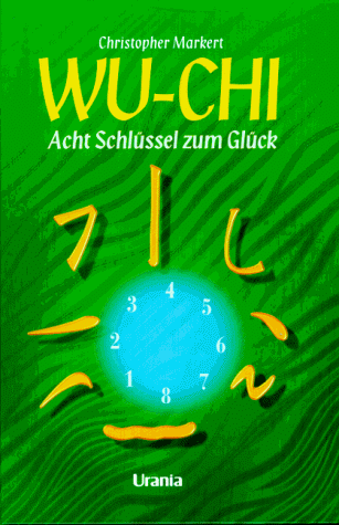 Wu- Chi. Acht Schlüssel zum Glück