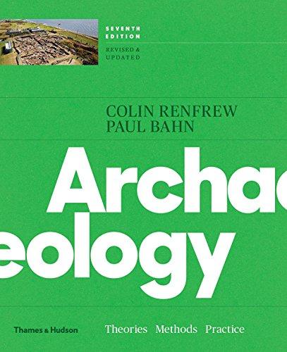 Archaeology: Theories, Methods and Practice