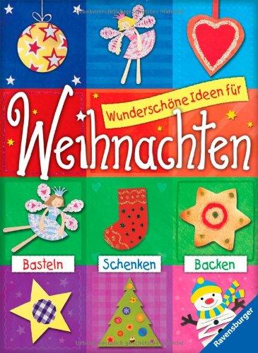 Wunderschöne Ideen für Weihnachten: Basteln, schenken, backen