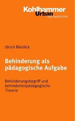 Behinderung als pädagogische Aufgabe: Behinderungsbegriff und behindertenpädagogische Theorie