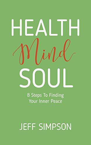 Health Mind Soul: 8 Steps to Finding Your Inner Peace