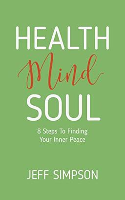 Health Mind Soul: 8 Steps to Finding Your Inner Peace