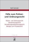 Fälle zum Polizei- und Ordnungsrecht: Polizei- und Ordnungsrechts, Versammlungsrecht, Vollstreckungsrecht