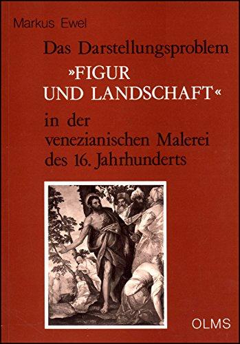 Das Darstellungsproblem 'Figur und Landschaft' in der venezianischen Malerei des 16. Jahrhunderts