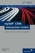 mySAP CRM Interaction Center: Grundlagen, Anwendungs- und Erweiterungsmöglichkeiten (SAP PRESS)