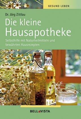 Gesundleben.Die kleine Hausapotheke. Selbsthilfe mit Naturheilmitteln und bewährten Hausrezepten