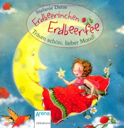 Erdbeerinchen Erdbeerfee. Träum schön, lieber Mond!