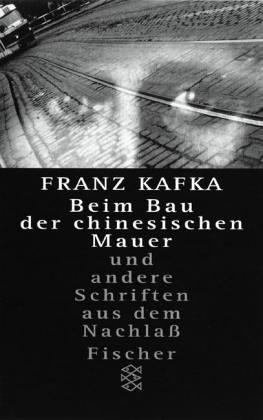 Beim Bau der chinesischen Mauer und andere Schriften aus dem Nachlaß. In der Fassung der Handschrift.