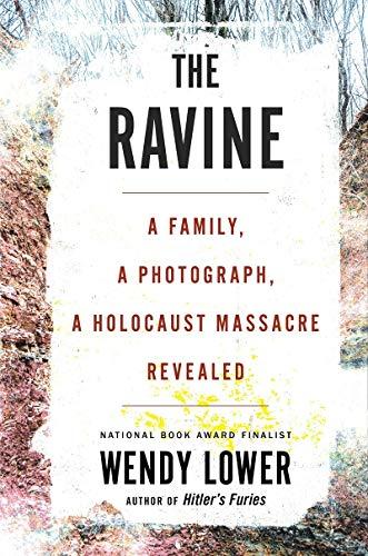 The Ravine: A Family, a Photograph, a Holocaust Massacre Revealed