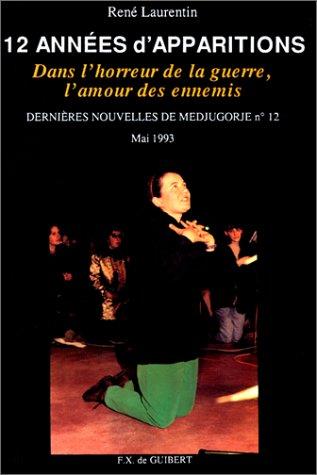 Dernières nouvelles de Medjugorje. Vol. 12. 12 années d'apparitions : dans l'horreur de la guerre, l'amour des ennemis