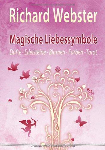 Magische Liebessymbole: Düfte, Edelsteine, Blumen, Farben und Tarot