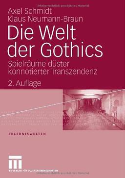 Die Welt der Gothics: Spielräume düster konnotierter Transzendenz (Erlebniswelten)