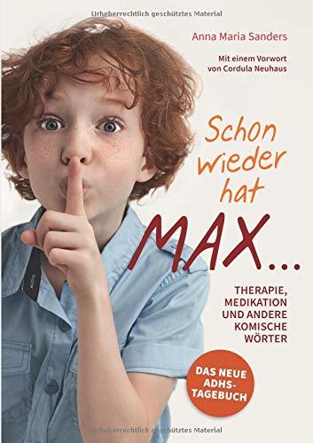 Schon wieder hat Max ...: Therapie, Medikation und andere komische Wörter