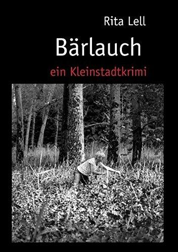 Bärlauch: Ein Kleinstadtkrimi