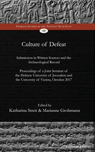 Culture of Defeat: Submission in Written Sources and the Archaeological Record. Proceedings of a Joint Seminar of the Hebrew University of Jerusalem ... Studies in the Ancient Near East, Band 16)