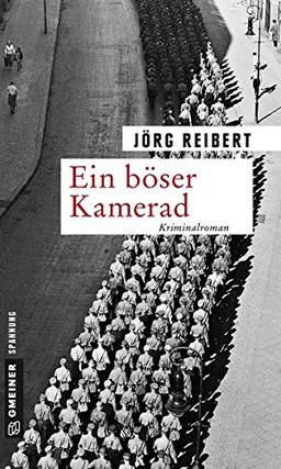 Ein böser Kamerad: Kriminalroman (Zeitgeschichtliche Kriminalromane im GMEINER-Verlag)