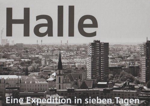 HALLE Eine Expedition in sieben Tagen