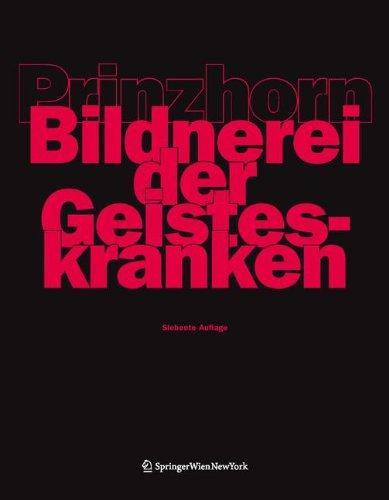 Bildnerei der Geisteskranken: Ein Beitrag zur Psychologie und Psychopathologie der Gestaltung