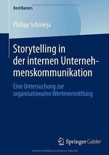 Storytelling in der Internen Unternehmenskommunikation: Eine Untersuchung zur Organisationalen Wertevermittlung (BestMasters) (German Edition)