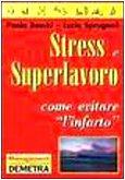 Stress e superlavoro. Come evitare «L'infarto» (Management)