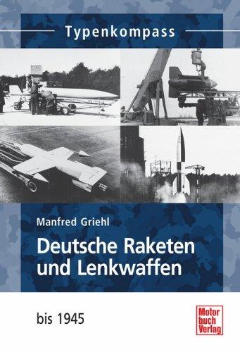 Deutsche Raketen und Lenkwaffen: bis 1945 (Typenkompass)